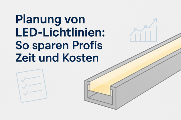 Planung von LED‑Lichtlinien: So sparen Profis Zeit und Kosten - Planung von LED‑Lichtlinien: Zeit und Kosten effizient sparen